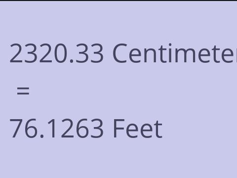 2320.33 CM TO FEET