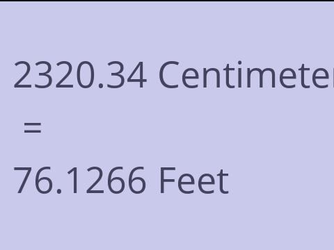2320.34 CM TO FEET