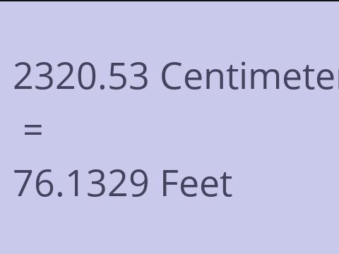 2320.53 CM TO FEET