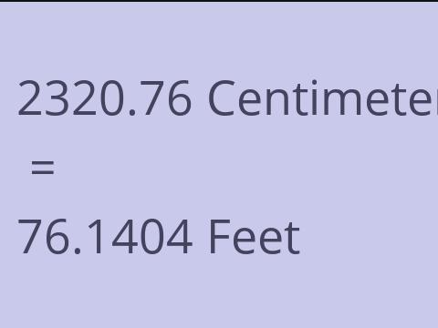 2320.76 CM TO FEET