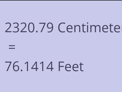 2320.79 CM TO FEET