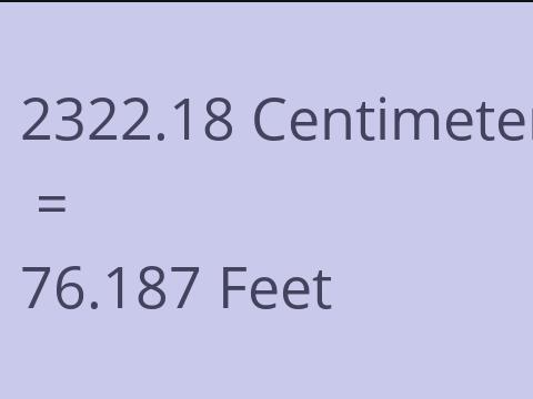 2322.18 CM TO FEET