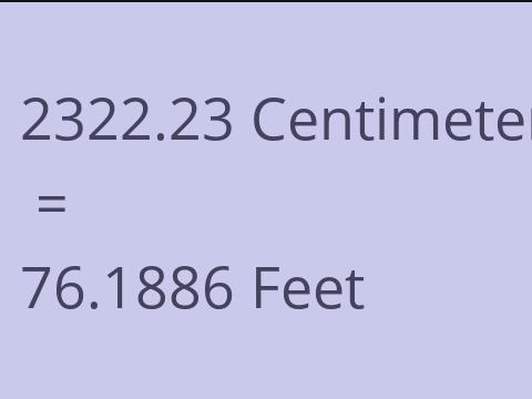 2322.23 CM TO FEET
