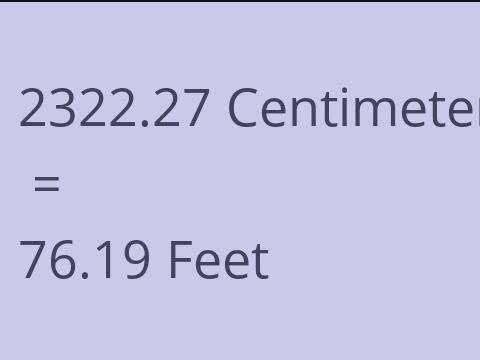 2322.27 CM TO FEET