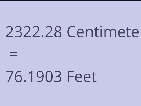 2322.28 CM TO FEET