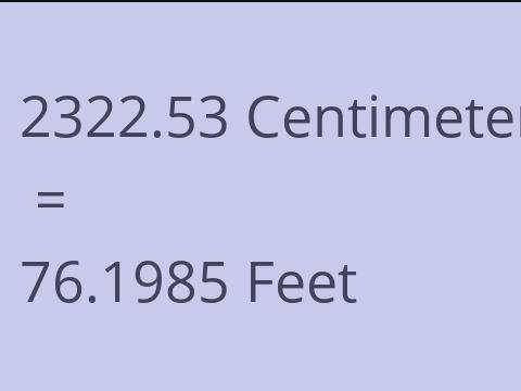 2322.53 CM TO FEET
