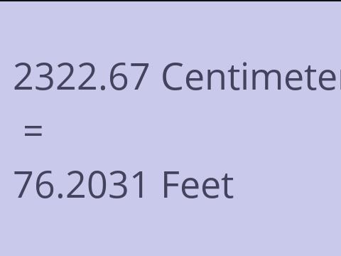 2322.67 CM TO FEET