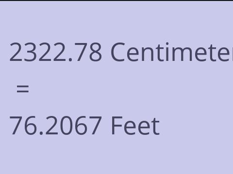 2322.78 CM TO FEET