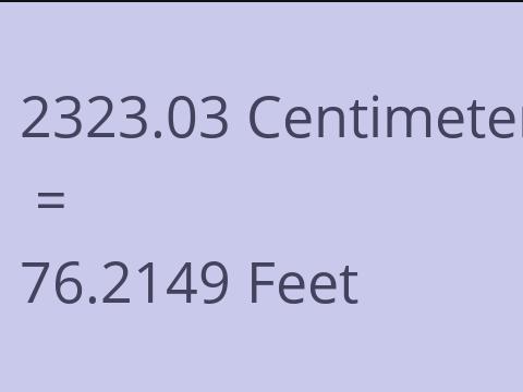2323.03 CM TO FEET