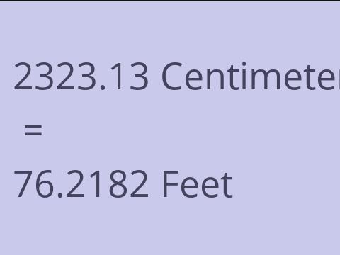 2323.13 CM TO FEET