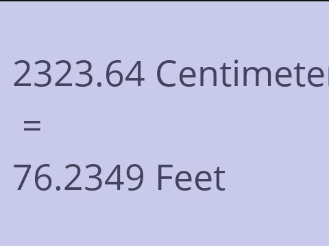 2323.64 CM TO FEET