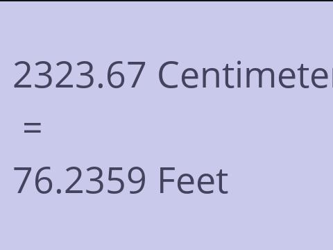 2323.67 CM TO FEET