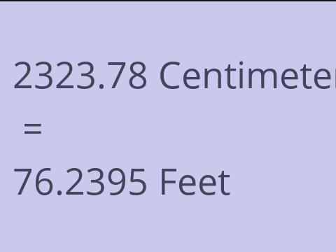 2323.78 CM TO FEET