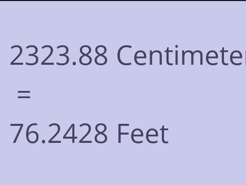 2323.88 CM TO FEET