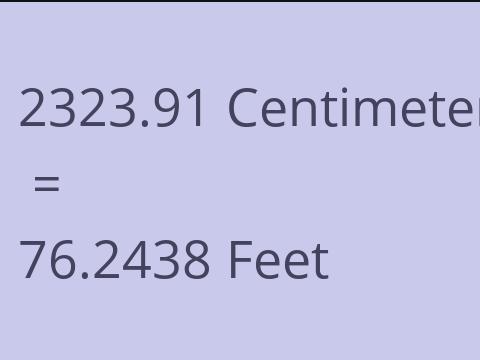2323.91 CM TO FEET