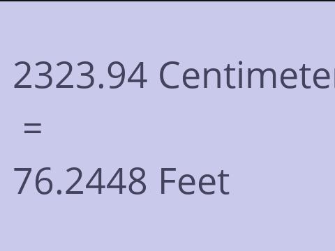2323.94 CM TO FEET