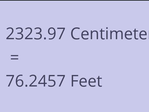 2323.97 CM TO FEET