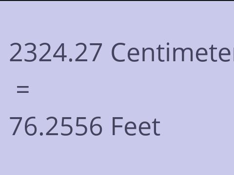 2324.27 CM TO FEET