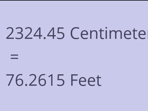 2324.45 CM TO FEET