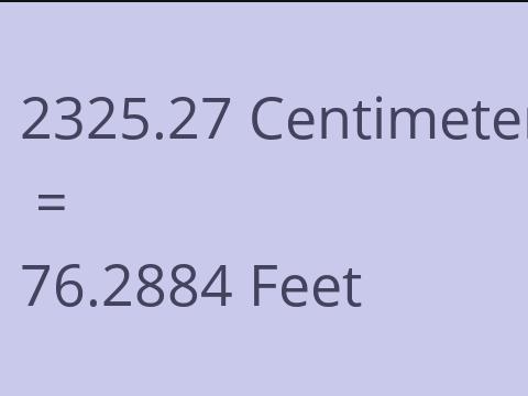 2325.27 CM TO FEET
