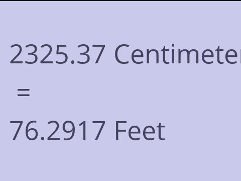 2325.37 CM TO FEET