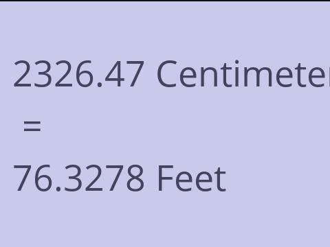 2326.47 CM TO FEET