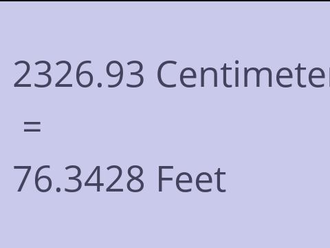 2326.93 CM TO FEET