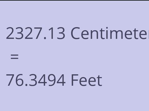 2327.13 CM TO FEET