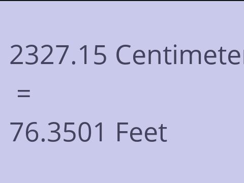 2327.15 CM TO FEET