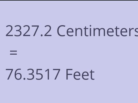 2327.2 CM TO FEET