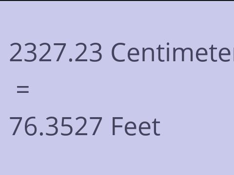 2327.23 CM TO FEET