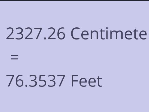 2327.26 CM TO FEET