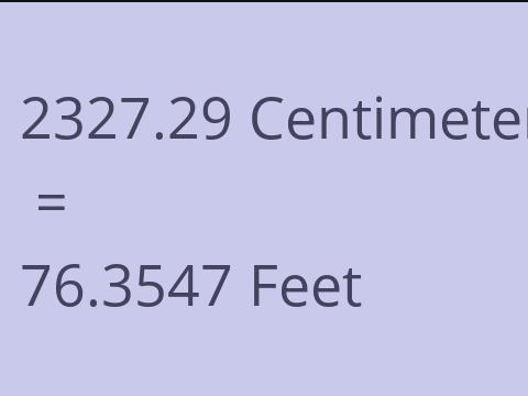 2327.29 CM TO FEET