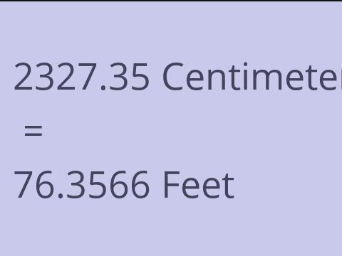 2327.35 CM TO FEET