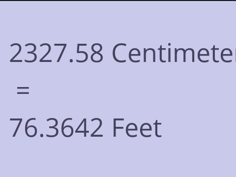2327.58 CM TO FEET