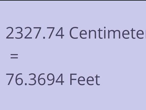 2327.74 CM TO FEET