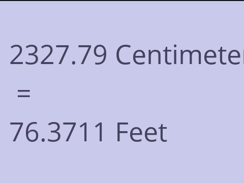2327.79 CM TO FEET