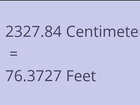 2327.84 CM TO FEET