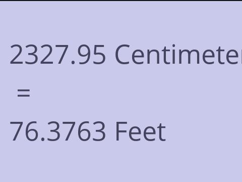 2327.95 CM TO FEET