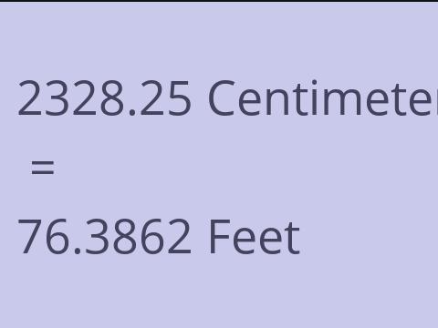 2328.25 CM TO FEET