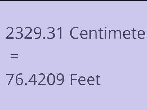 2329.31 CM TO FEET