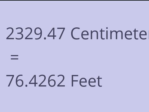 2329.47 CM TO FEET