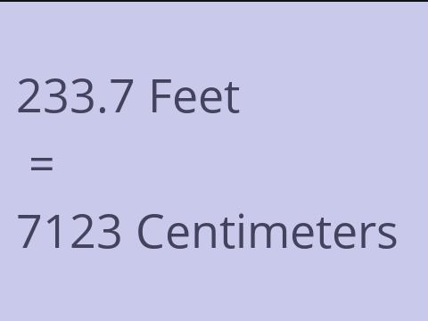 233.7 FEET TO CM