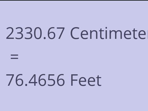 2330.67 CM TO FEET