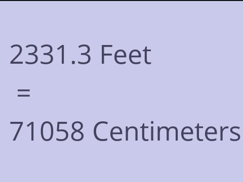 2331.3 FEET TO CM