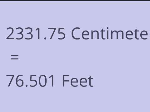 2331.75 CM TO FEET