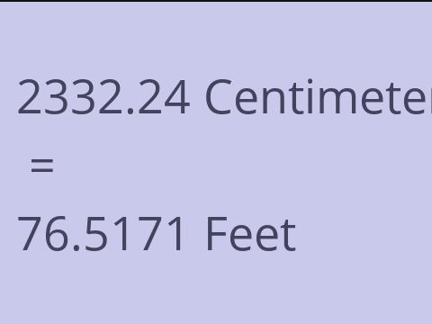 2332.24 CM TO FEET