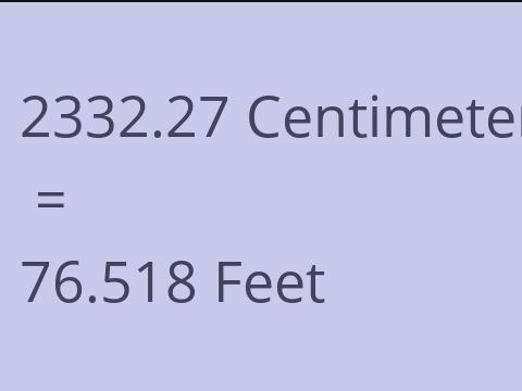 2332.27 CM TO FEET