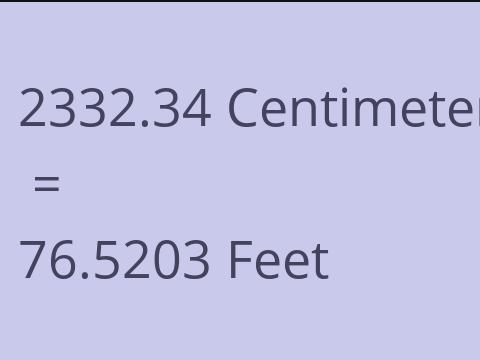 2332.34 CM TO FEET