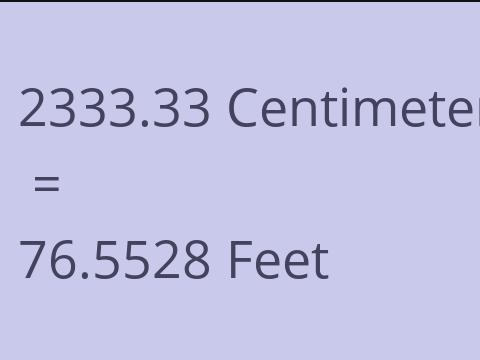 2333.33 CM TO FEET